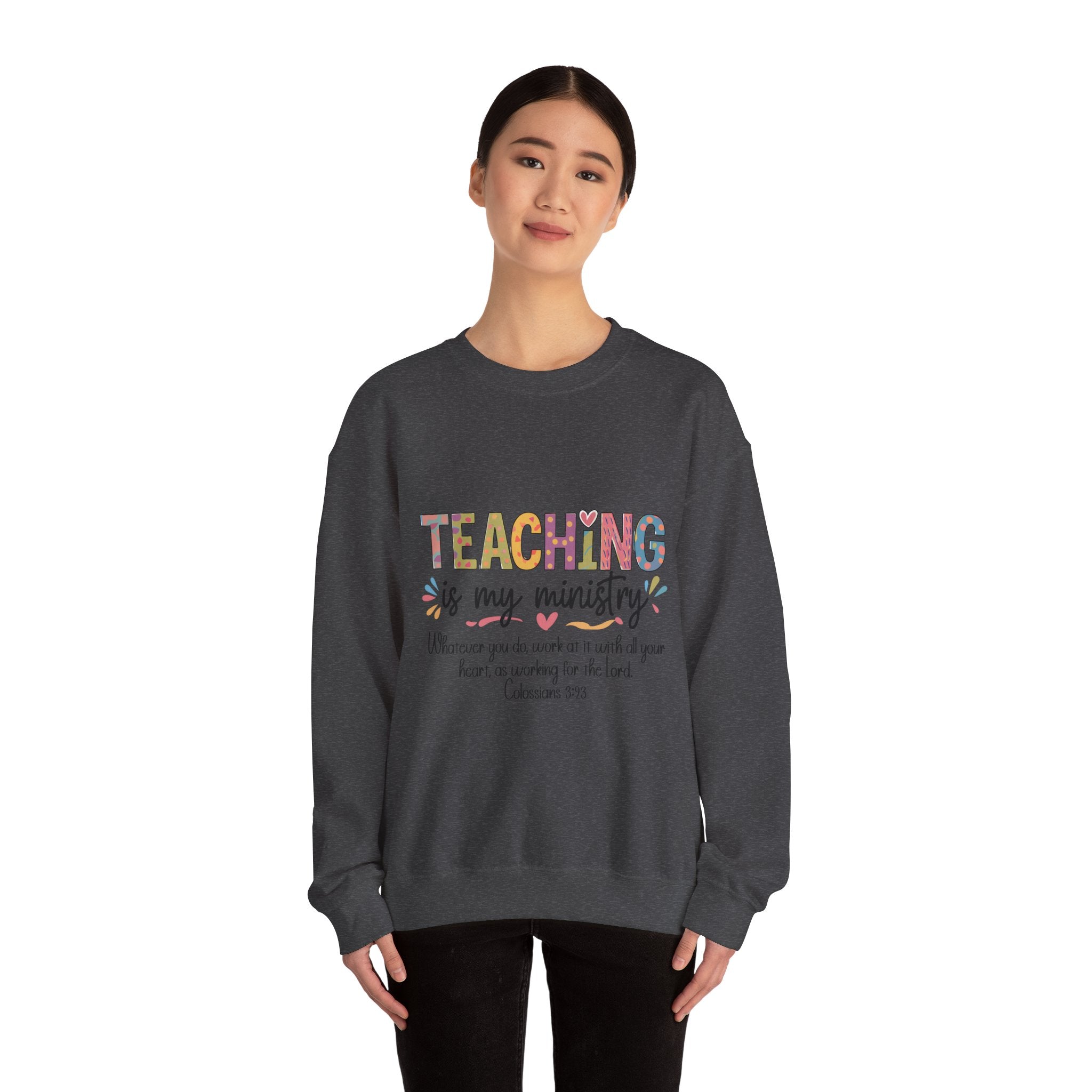 Crewneck Sweatshirt — "Teaching Is My Ministry" Inspirational Christian Teacher Sweatshirt