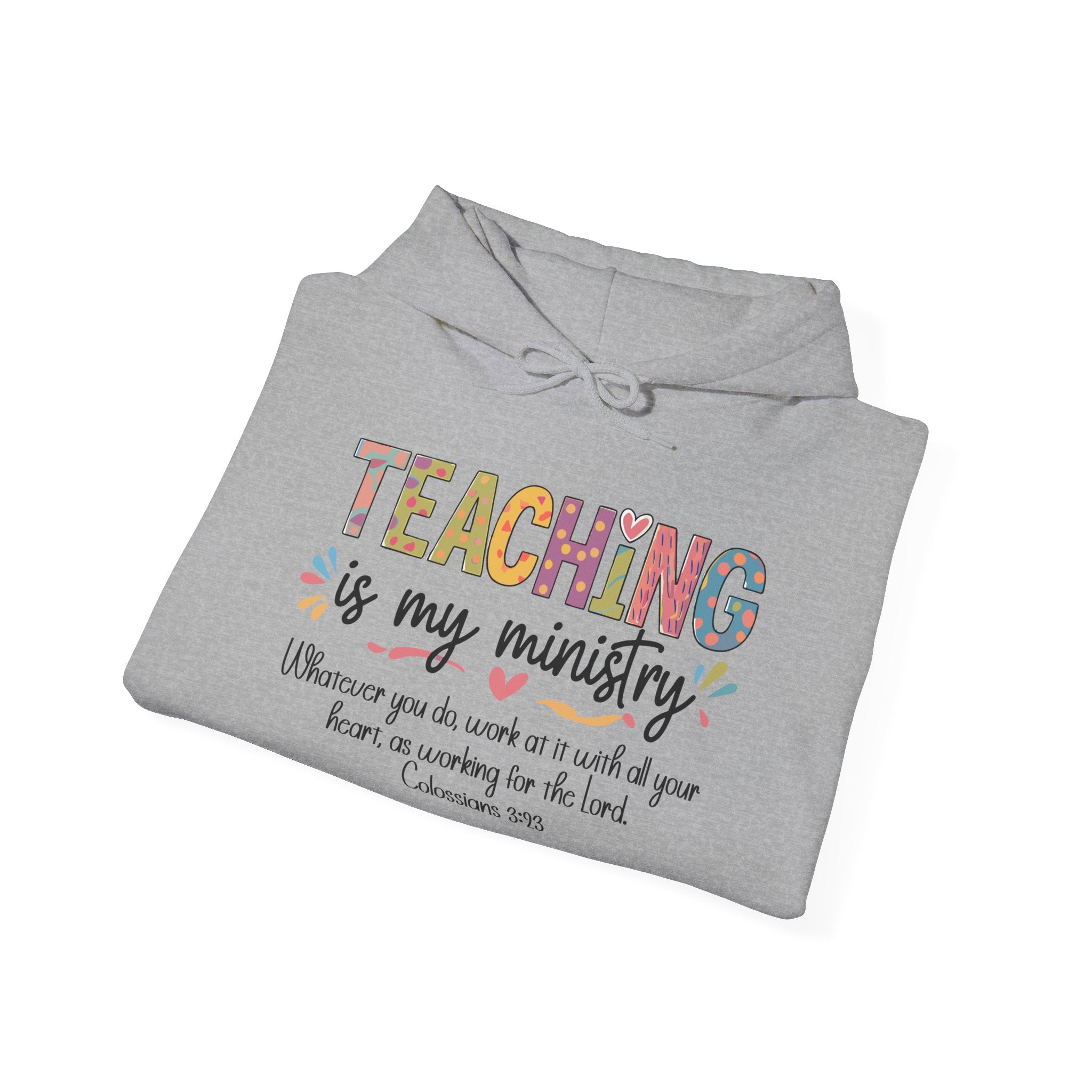Teaching Is My Ministry Hoodie — Faith-Based Teacher Appreciation Sweatshirt (Colossians 3:23)
