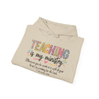 Teaching Is My Ministry Hoodie — Faith-Based Teacher Appreciation Sweatshirt (Colossians 3:23)