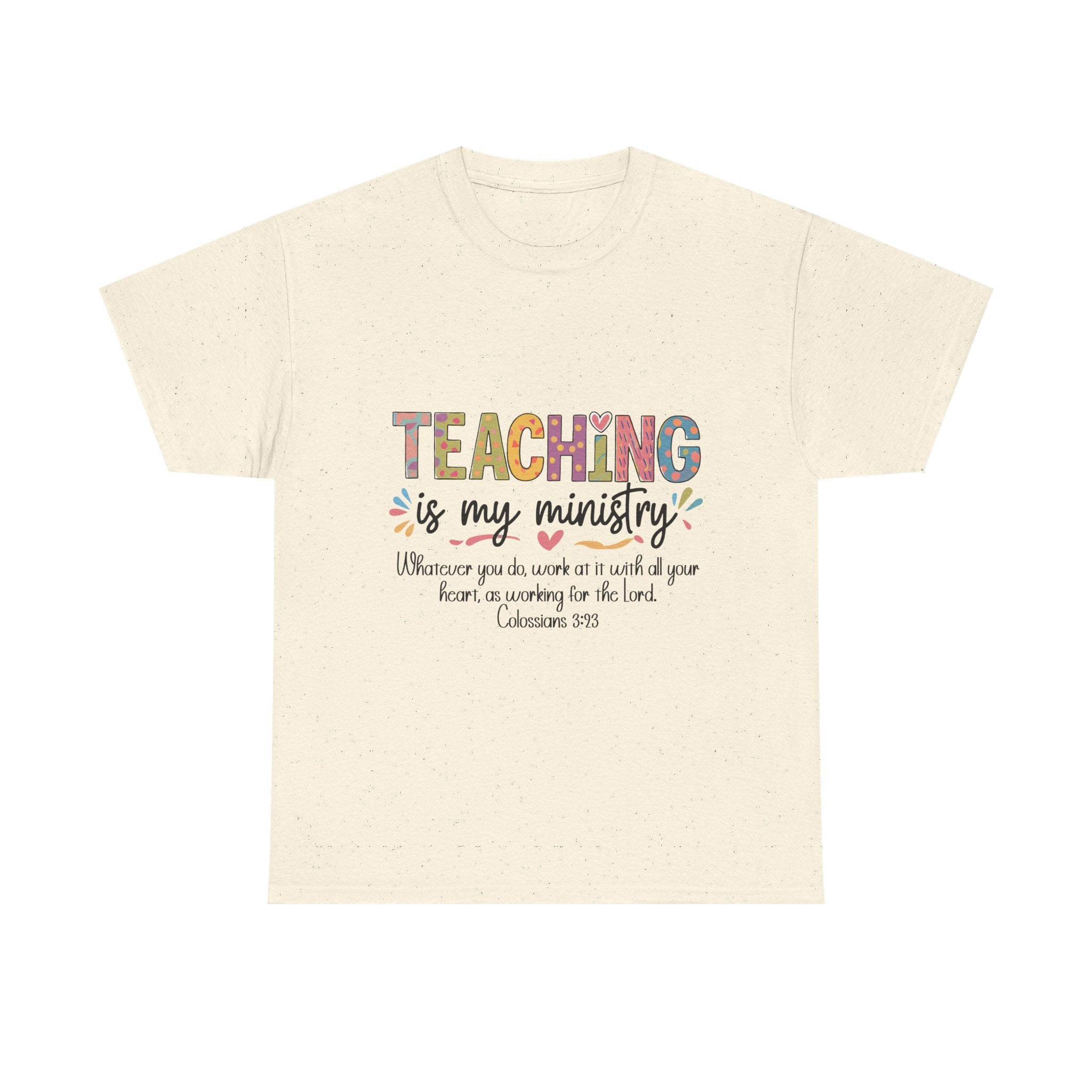 Teaching Is My Ministry T-Shirt — Christian Teacher Faith Tee (Colossians 3:23)