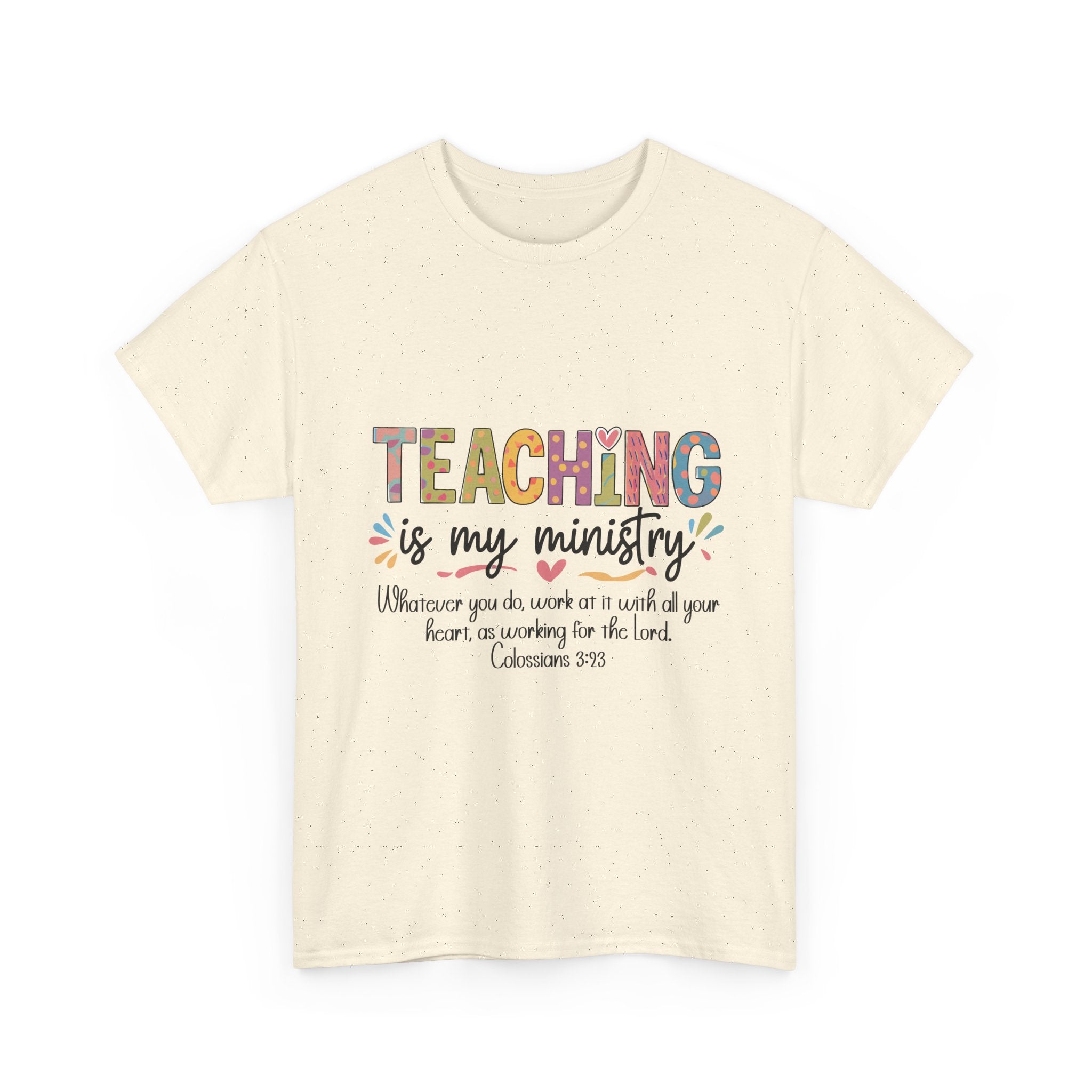 Teaching Is My Ministry T-Shirt — Christian Teacher Faith Tee (Colossians 3:23)