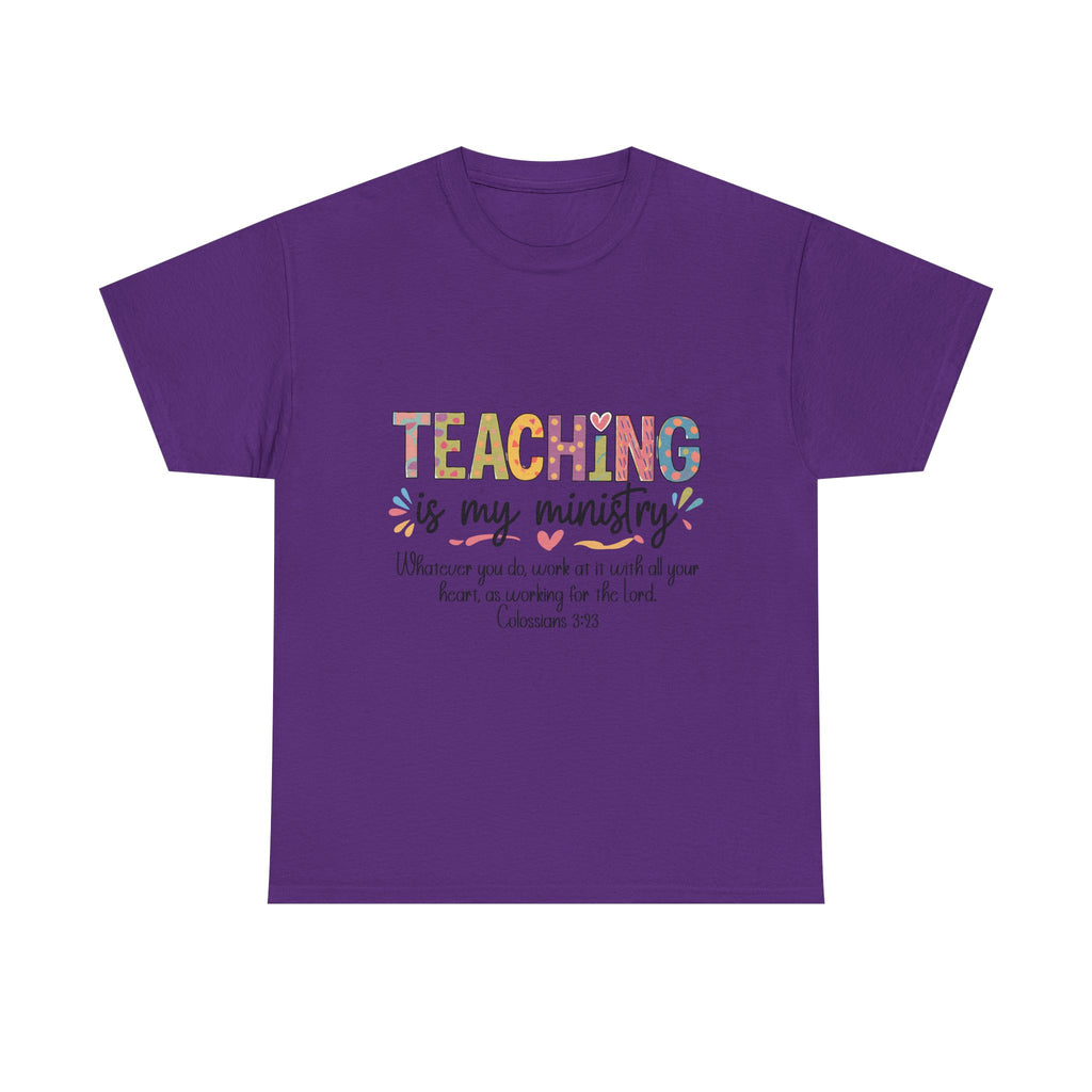 Teaching Is My Ministry T-Shirt — Christian Teacher Gift, Colossians 3:23 Faith Tee