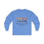Teaching Is My Ministry Long Sleeve Tee — Inspirational Teacher Shirt (Colossians 3:23)