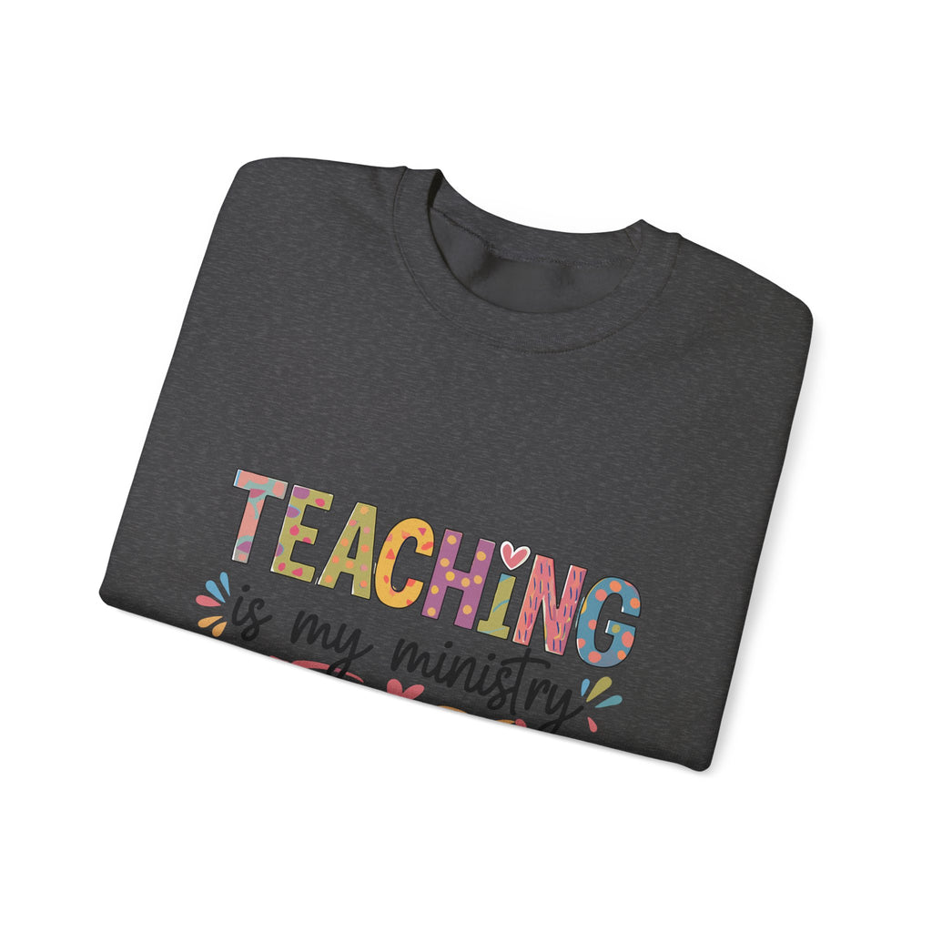 Crewneck Sweatshirt — "Teaching Is My Ministry" Inspirational Christian Teacher Sweatshirt