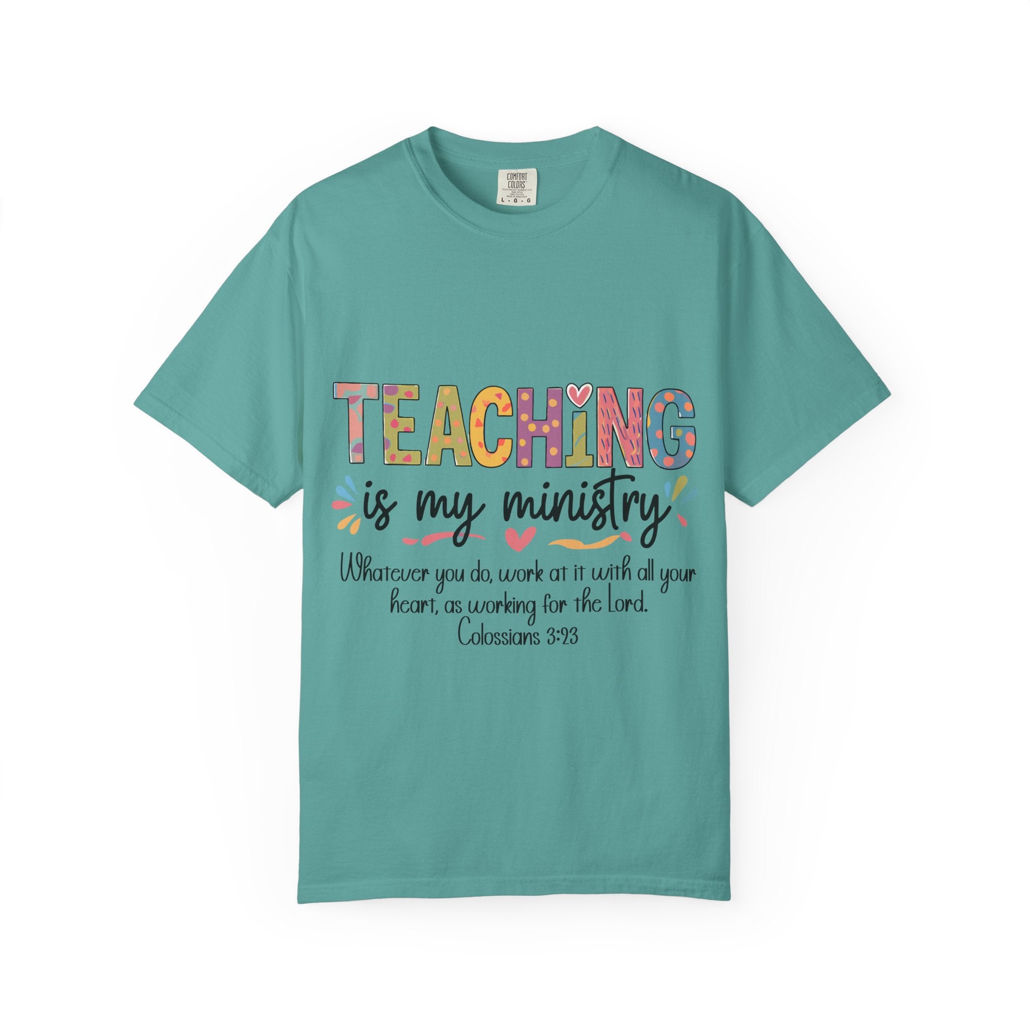 Teaching Is My Ministry T-Shirt — Christian Teacher Gift, Biblical Colossians 3:23 Tee