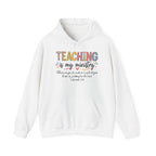 Teaching Is My Ministry Hoodie — Faith-Based Teacher Appreciation Sweatshirt (Colossians 3:23)