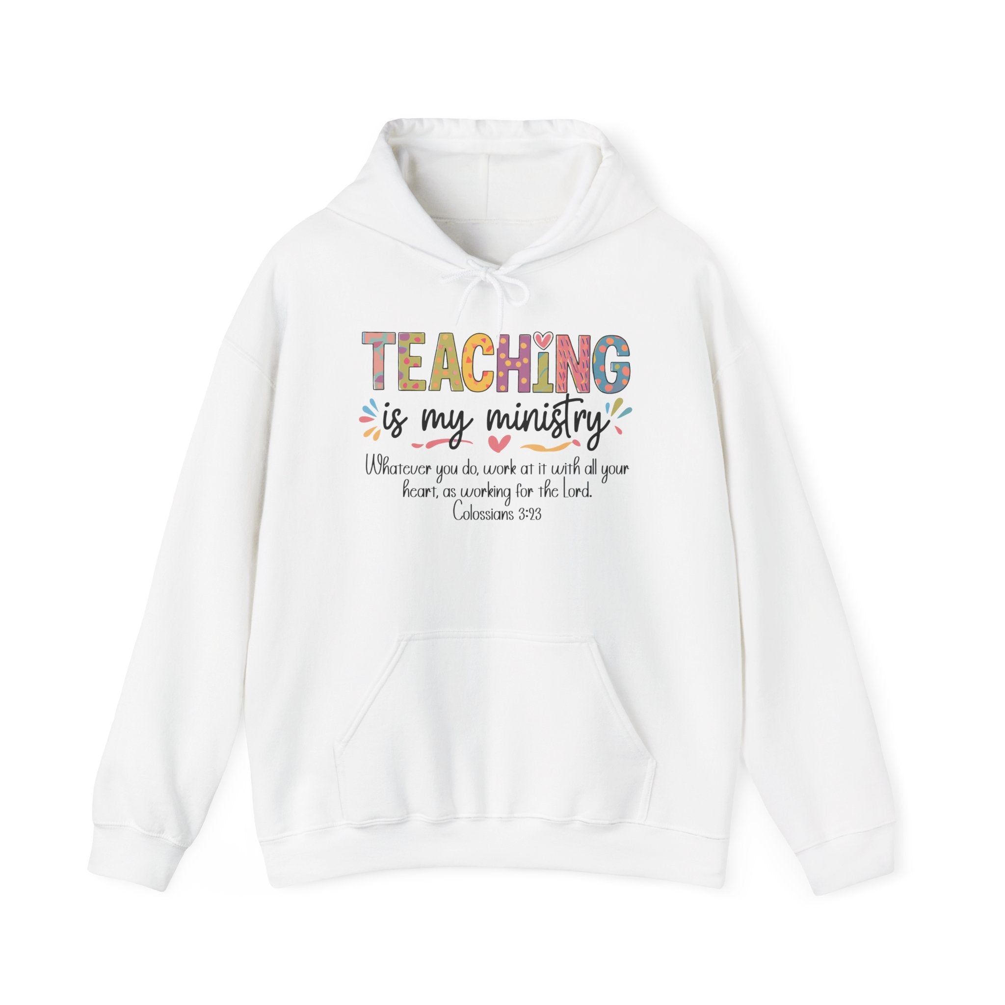 Teaching Is My Ministry Hoodie — Faith-Based Teacher Appreciation Sweatshirt (Colossians 3:23)