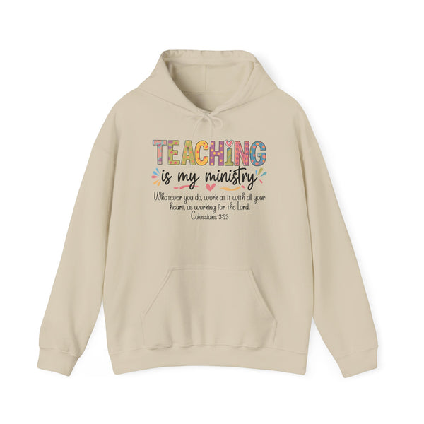 Teaching Is My Ministry Hoodie — Faith-Based Teacher Appreciation Sweatshirt (Colossians 3:23)