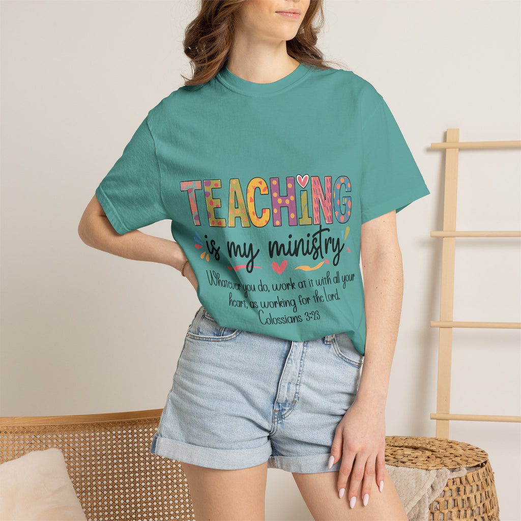 Teaching Is My Ministry T-Shirt — Christian Teacher Gift, Biblical Colossians 3:23 Tee