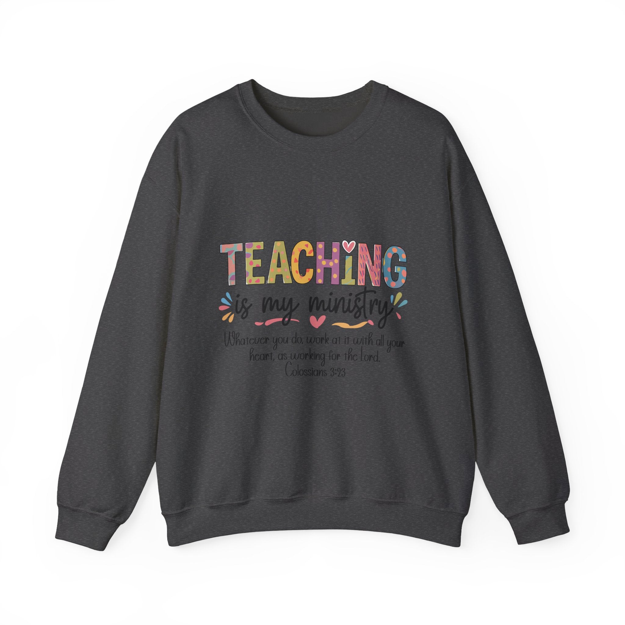 Crewneck Sweatshirt — "Teaching Is My Ministry" Inspirational Christian Teacher Sweatshirt