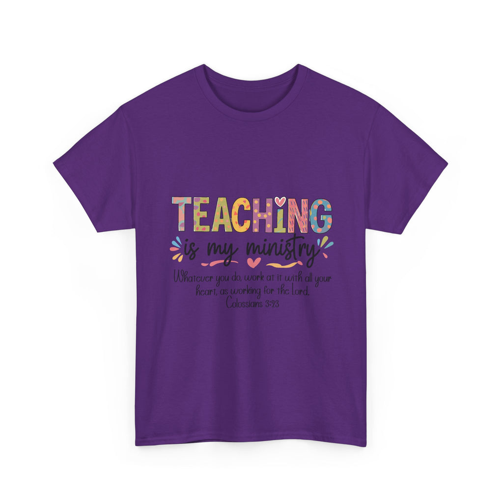 Teaching Is My Ministry T-Shirt — Christian Teacher Gift, Colossians 3:23 Faith Tee