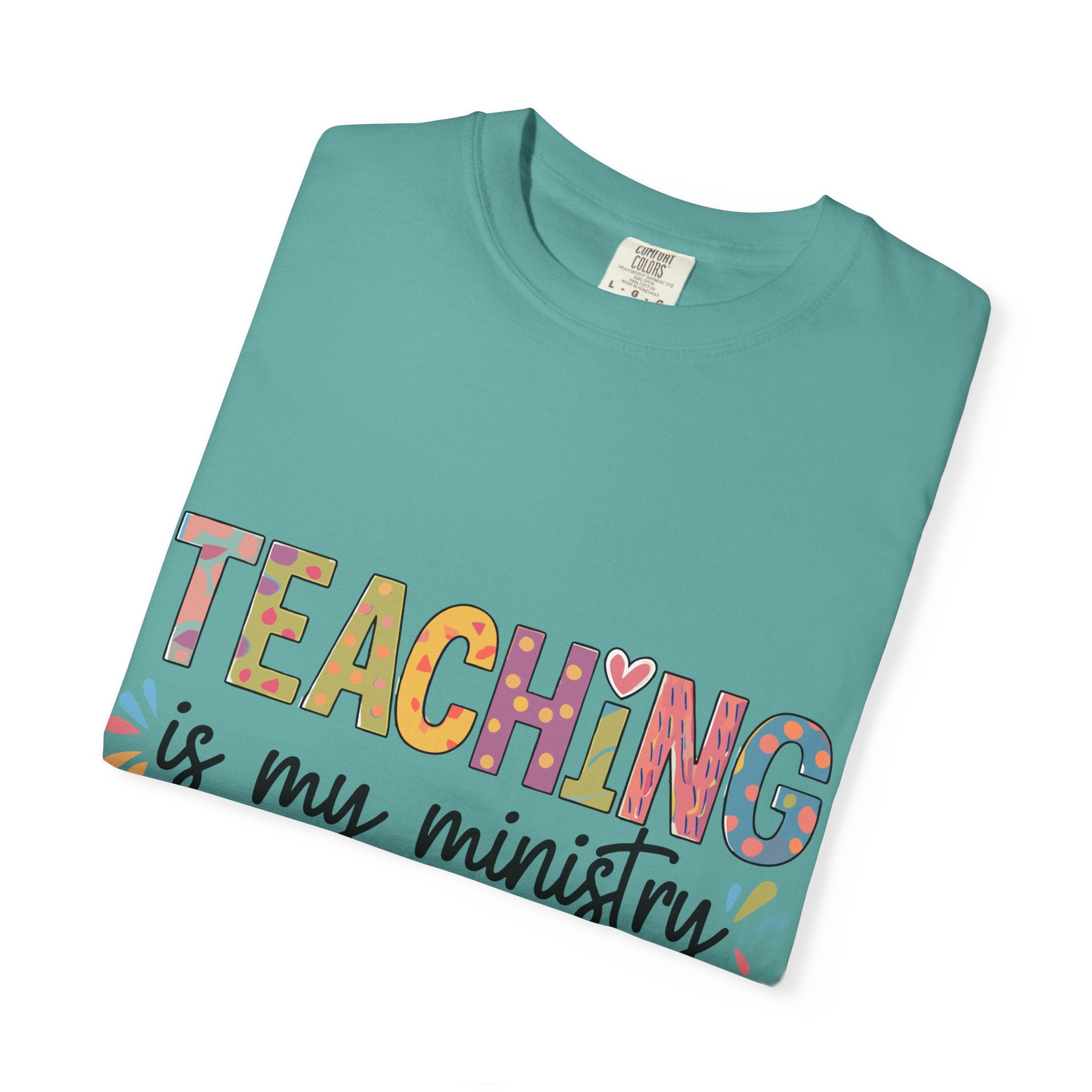 Teaching Is My Ministry T-Shirt — Christian Teacher Gift, Biblical Colossians 3:23 Tee