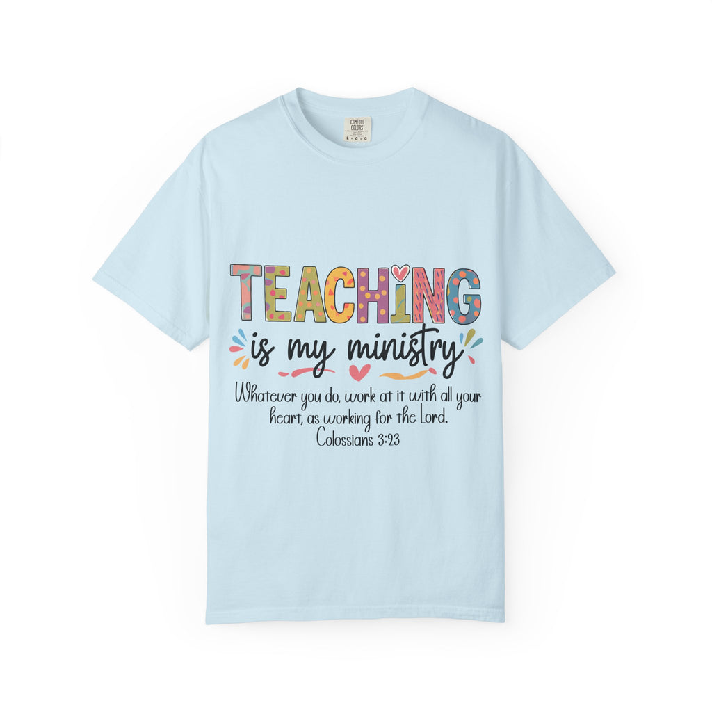Teaching Is My Ministry T-Shirt — Christian Teacher Gift, Biblical Colossians 3:23 Tee