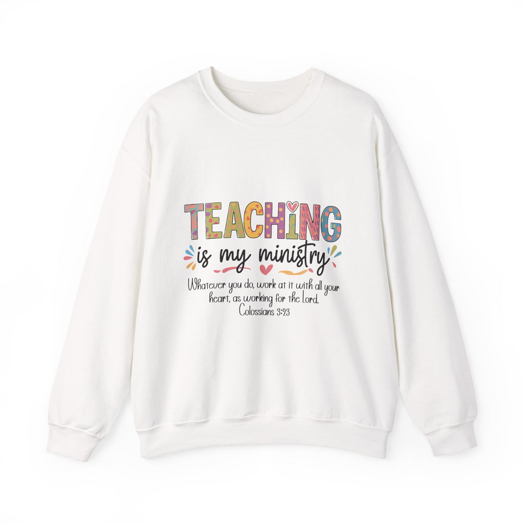 Crewneck Sweatshirt — "Teaching Is My Ministry" Inspirational Christian Teacher Sweatshirt
