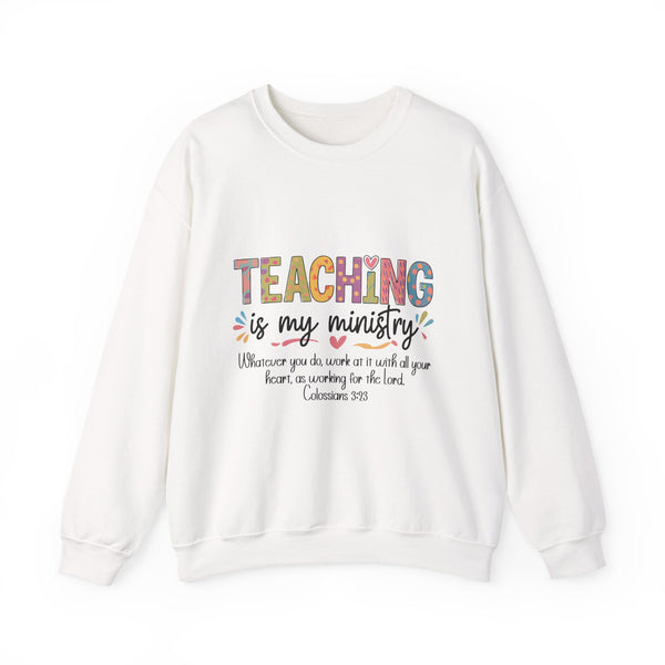 Crewneck Sweatshirt — "Teaching Is My Ministry" Inspirational Christian Teacher Sweatshirt